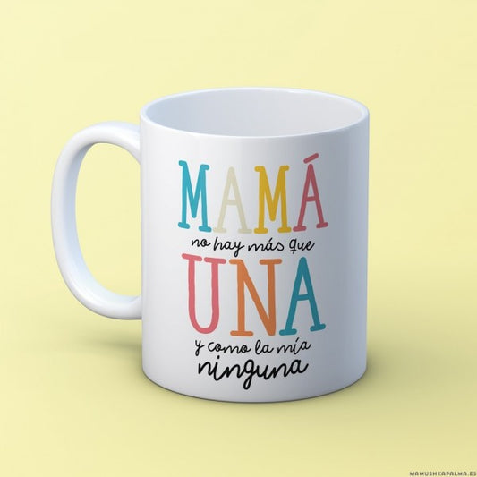 Taza “Mamá no hay más que una”