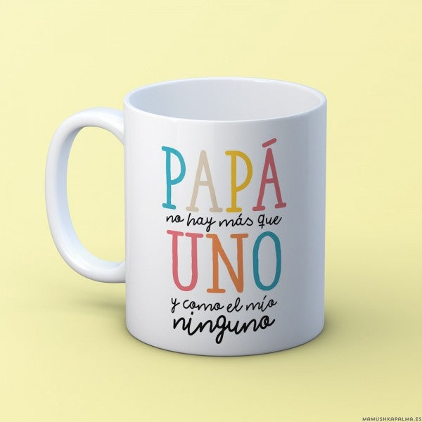 Taza “Papá no hay más que uno”