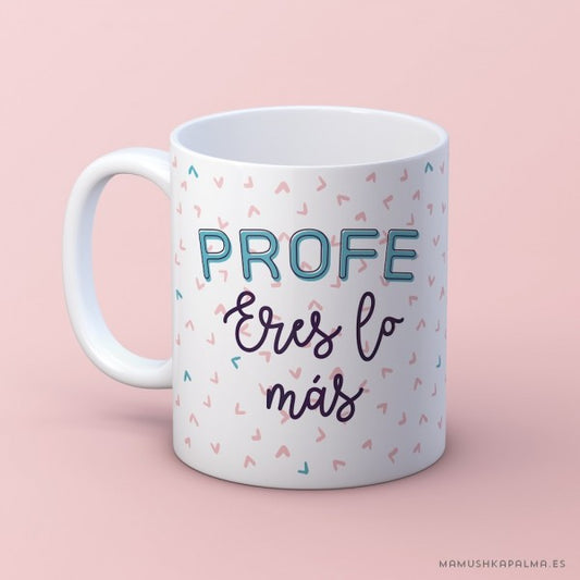Taza “Profe eres lo más”