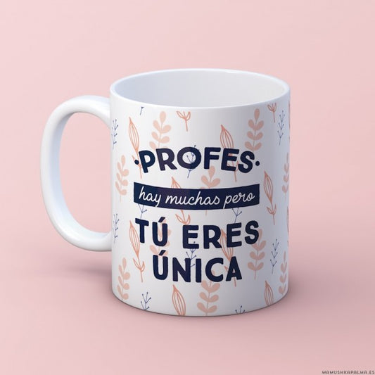 Taza “Profe eres única”